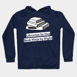 librarian by day, book ninja by night Hoodie